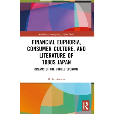 Afbeelding van Routledge Contemporary Japan Series Financial Euphoria, Consumer Culture, and Literature of 1980s