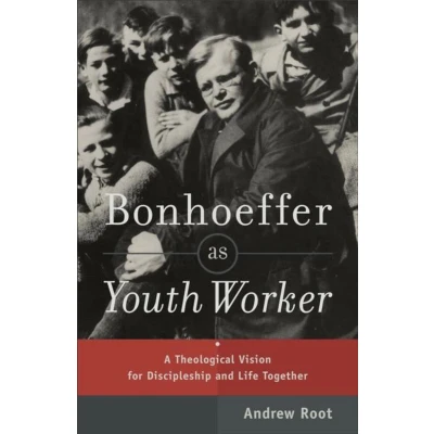 Afbeelding van Bonhoeffer as Youth Worker: A Theological Vision for Discipleship and Life Together