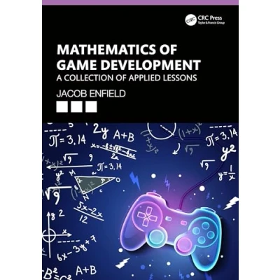 Afbeelding van Mathematics of Game Development: A Collection Applied Lessons