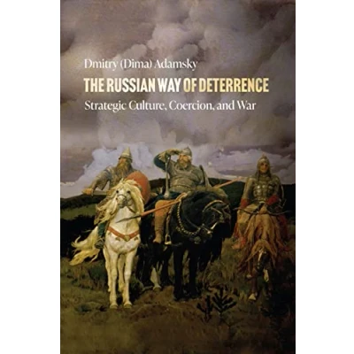 Afbeelding van The Russian Way of Deterrence: Strategic Culture, Coercion, and War