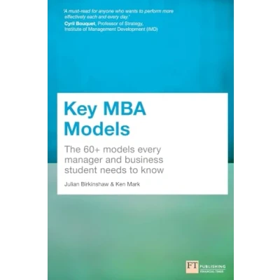Afbeelding van Key MBA Models: The 60+ Models Every Manager and Business Student Needs to Know