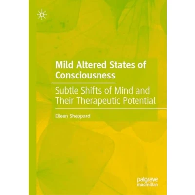 Afbeelding van Mild Altered States of Consciousness: Subtle Shifts Mind and Their Therapeutic Potential