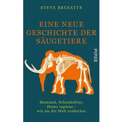 Afbeelding van Eine neue Geschichte der Säugetiere: Mammut, Schnabeltier, Homo sapiens wie sie die Welt eroberten