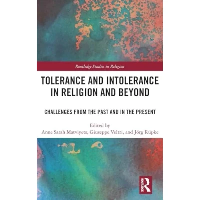 Afbeelding van Tolerance and Intolerance in Religion Beyond: Challenges from the Past Present