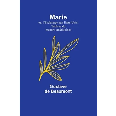 Afbeelding van Marie; ou, l&#039;Esclavage aux Etats Unis: Tableau de moeurs américaines