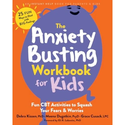 Afbeelding van The Anxiety Busting Workbook for Kids: Fun CBT Activities to Squash Your Fears and Worries