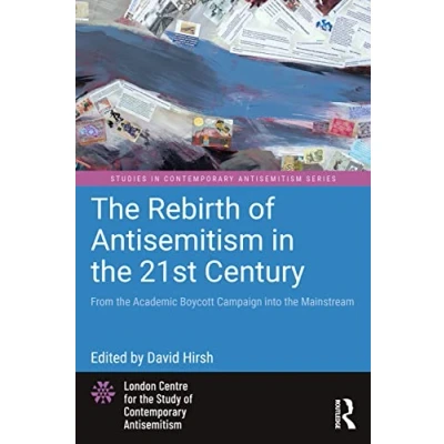 Afbeelding van the Rebirth of Antisemitism in 21st Century: From Academic Boycott Campaign into Mainstream
