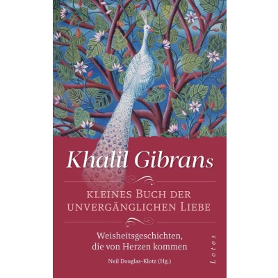 Afbeelding van Khalil Gibrans kleines Buch der unvergänglichen Liebe: Weisheitsgeschichten, die von Herzen kommen. Mit Lesebändchen