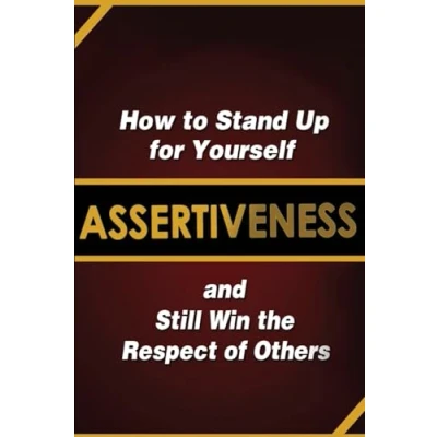 Afbeelding van Assertiveness: How to Stand Up for Yourself and Still Win the Respect of Others