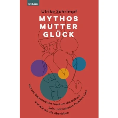Afbeelding van Mythos Mutterglück: Warum Depressionen rund um die Geburt kein individuelles Problem sind und wie wir sie überleben