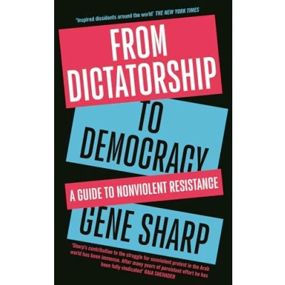 Afbeelding van From Dictatorship to Democracy: A Guide Nonviolent Resistance