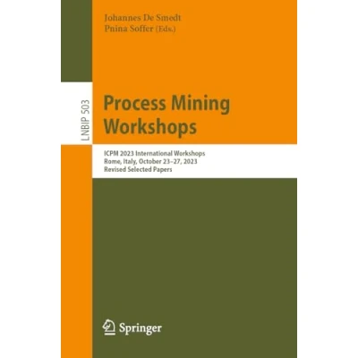 Afbeelding van Process Mining Workshops: ICPM 2023 International Workshops, Rome, Italy, October 2327, 2023, Revised Selected Papers: 503