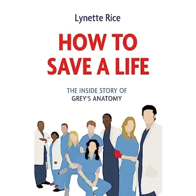 Afbeelding van How to Save a Life: The Inside Story of Grey&#039;s Anatomy