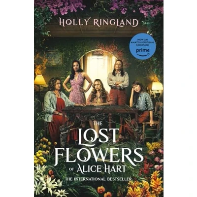 Afbeelding van The Lost Flowers of Alice Hart: Now an Amazon series starring Sigourney Weaver