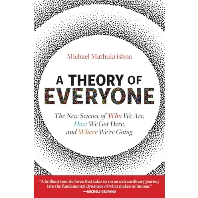 Afbeelding van A Theory of Everyone: The New Science Who We Are, How Got Here, and Where We’re Going