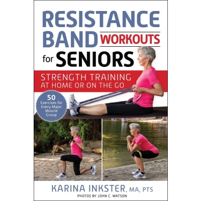 Afbeelding van Resistance Band Workouts for Seniors: Beginner to Advanced Exercises Improve Mobility, Bone Health and Muscle Strength After 60