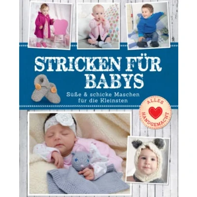 Afbeelding van Stricken für Babys: Süße &amp; schicke Maschen die Kleinsten. Strickbuch mit Anleitung