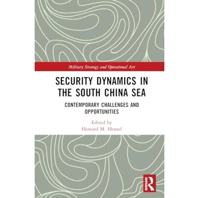 Afbeelding van Security Dynamics in the South China Sea: Contemporary Challenges and Opportunities