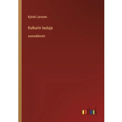 Afbeelding van Kulkurin lauluja: suuraakkosin