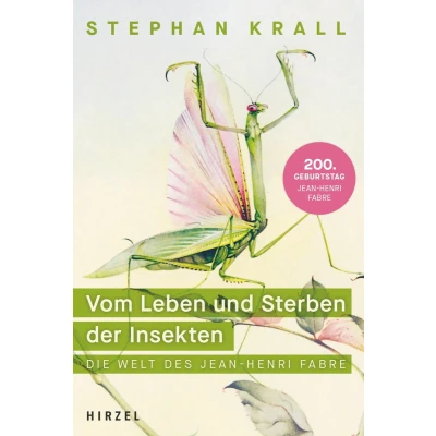 Afbeelding van Vom Leben und Sterben der Insekten: Die Welt des Jean Henri Fabre Eine faszinierende Wissenschaftsbiografie über den Gründervater Entomologie