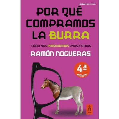 Afbeelding van Por qué compramos la burra: Cómo nos persuadimos unos a otros
