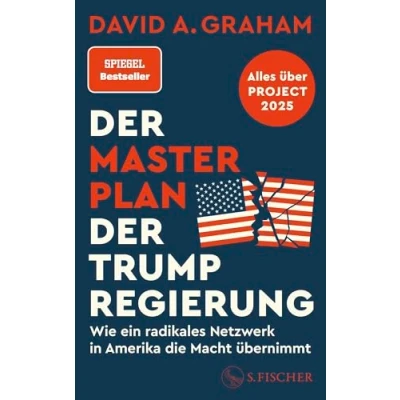 Afbeelding van der Masterplan Trump Regierung: Project 2025: Wie ein radikales Netzwerk in Amerika die Macht übernimmt