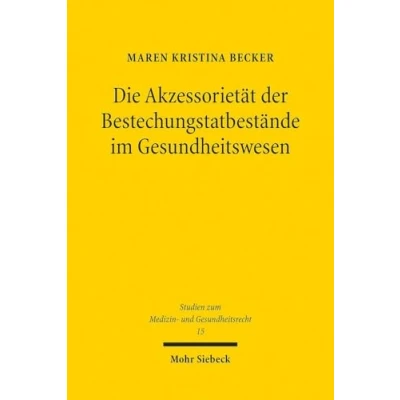 Afbeelding van die Akzessorietät Der Bestechungstatbestände im Gesundheitswesen: Einfluss außerstrafrechtlicher Regelungen auf §§ 299a, b StGB: 15