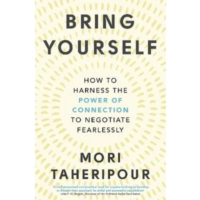 Afbeelding van Bring Yourself: How to Harness the Power of Connection Negotiate Fearlessly