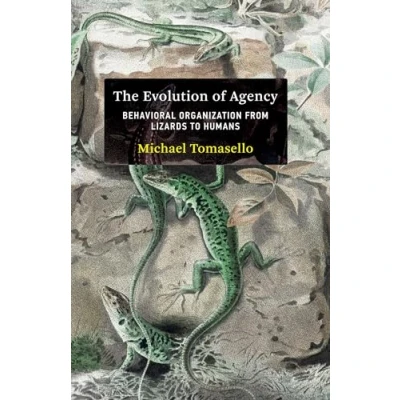 Afbeelding van The Evolution of Agency: Behavioral Organization from Lizards to Humans