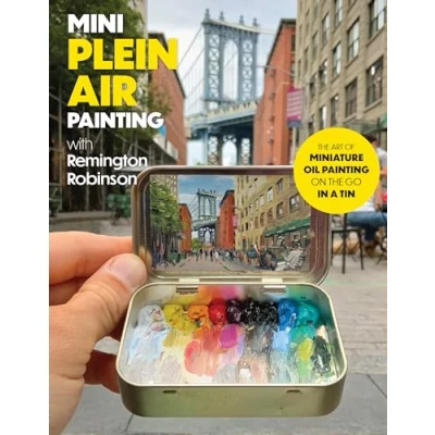 Afbeelding van Mini Plein Air painting with Remington Robinson: the art of miniature oil on go in a portable tin