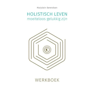 Afbeelding van Holistisch leven, moeiteloos gelukkig zijn (Paperback)