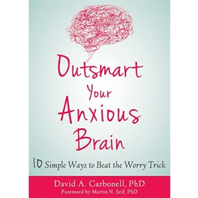 Afbeelding van Outsmart Your Anxious Brain: Ten Simple Ways to Beat the Worry Trick