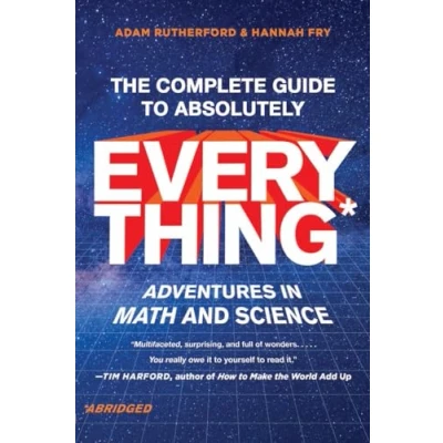 Afbeelding van The Complete Guide to Absolutely Everything (Abridged): Adventures in Math and Science