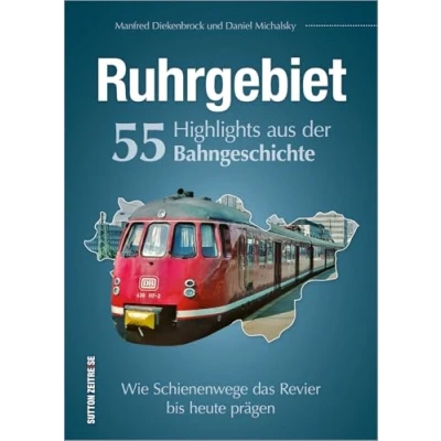 Afbeelding van Ruhrgebiet. 55 Highlights aus der Bahngeschichte: Wie Schienenwege das Revier bis heute prägen
