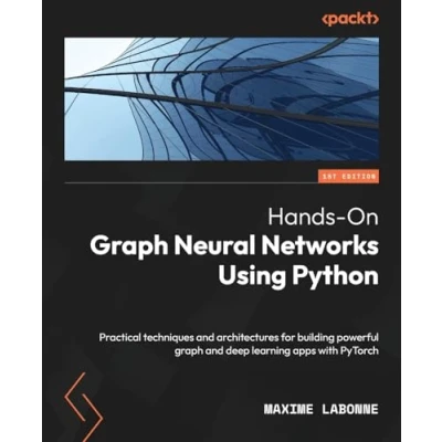 Afbeelding van Hands On graph Neural Networks Using Python: Practical techniques and architectures for building powerful deep learning apps with PyTorch