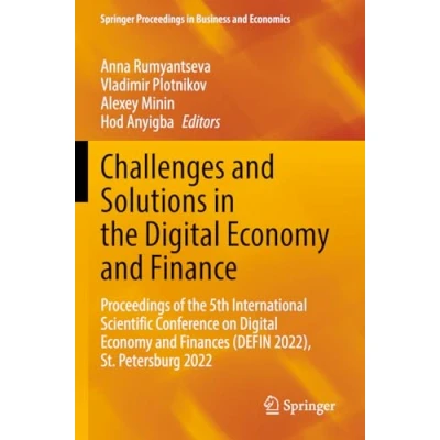 Afbeelding van Challenges and Solutions in the Digital Economy Finance: Proceedings of 5th International Scientific Conference on Finances (DEFIN 2022), St.Petersburg 2022