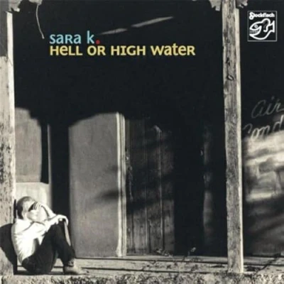 Afbeelding van Sara K. Hell Or High Water (Super Audio CD)