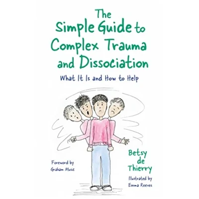 Afbeelding van The Simple Guide to Complex Trauma and Dissociation: What It Is How Help