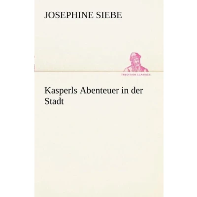 Afbeelding van Kasperls Abenteuer in der Stadt: Eine lustige Kasperle Geschichte Josephine Siebe