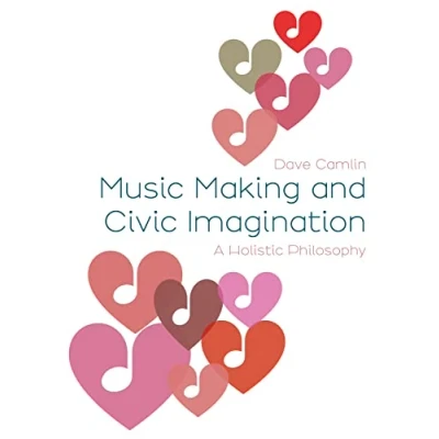 Afbeelding van Music Making and Civic Imagination: A Holistic Philosophy