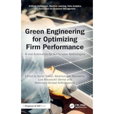 Afbeelding van Artificial Intelligence, Machine Learning, Data Analytics and Automation for Business Management Green Engineering Optimizing Firm Performance