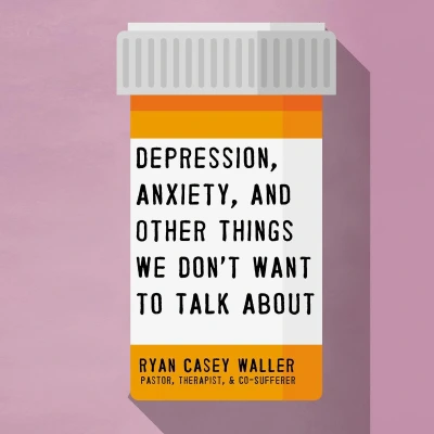 Afbeelding van Depression, Anxiety, and Other Things We Don&#039;t Want to Talk About