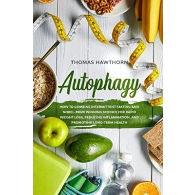 Afbeelding van Autophagy: How to Combine Intermittent Fasting and Nobel Prize Winning Science for Rapid Weight Loss, Reducing Inflammation, Promoting Long Term Health