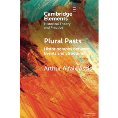 Afbeelding van Plural Pasts: Historiography between Events and Structures