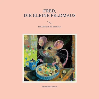 Afbeelding van Fred, die kleine Feldmaus: Ein Aufbruch ins Abenteuer