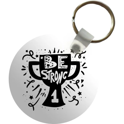 Afbeelding van Sleutelhanger Quotes Spreuken Be Strong Plastic Rond Uitdeelcadeautjes