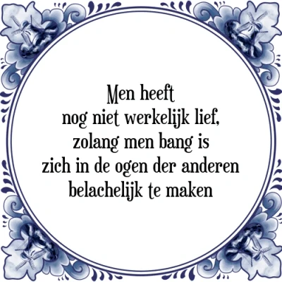 Afbeelding van men heeft nog niet werkelijk lief, zolang ba Tegeltje + Spreuk