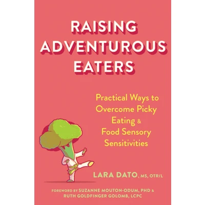 Afbeelding van Raising Adventurous Eaters: Practical Ways to Overcome Picky Eating and Food Sensory Sensitivities