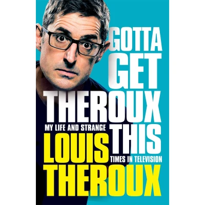 Afbeelding van Gotta Get Theroux This My life and strange times in television