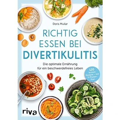 Afbeelding van Richtig essen bei Divertikulitis: Die optimale Ernährung für ein beschwerdefreies Leben. 120 leckere Rezepte mit 3 Phasen Plan